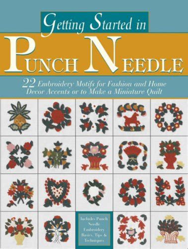 getting started in punch needle 22 motifs to make a miniature quilt or decorative embroidery accents Reader