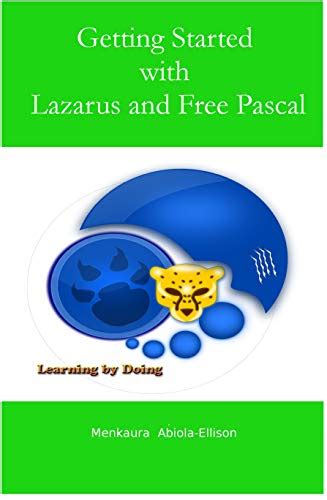 getting started with lazarus and free pascal a beginners and intermediate guide to free pascal using lazarus PDF