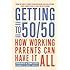 getting to 50 or 50 how working couples can have it all by sharing it all Reader