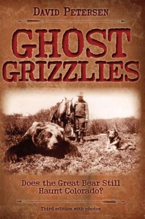 ghost grizzles does the great bear still haunt colorado? PDF