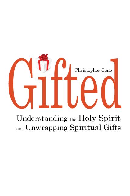 gifted understanding the holy spirit and unwrapping spiritual gifts PDF