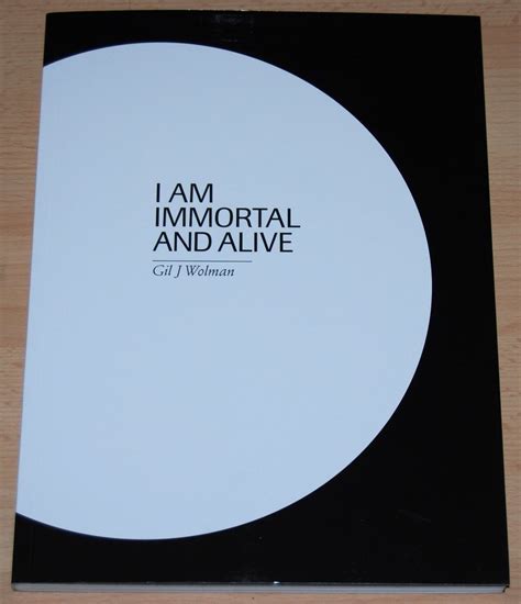 gil j wolman i am immortal and alive Reader