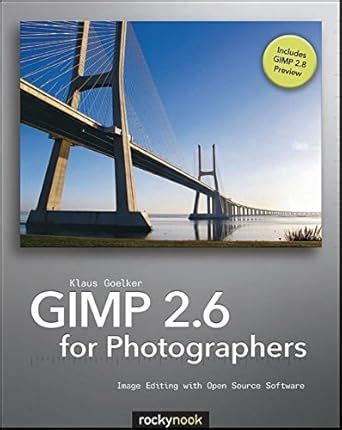 gimp 2 6 for photographers image editing with open source software PDF