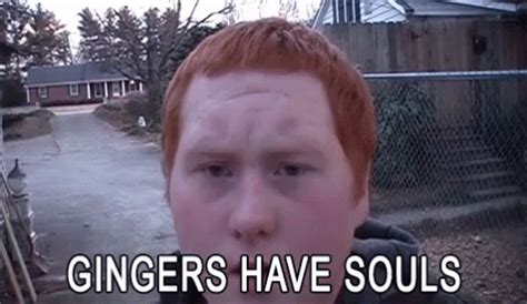 gingers have no souls