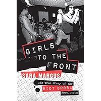 girls to the front the true story of the riot grrrl revolution Doc