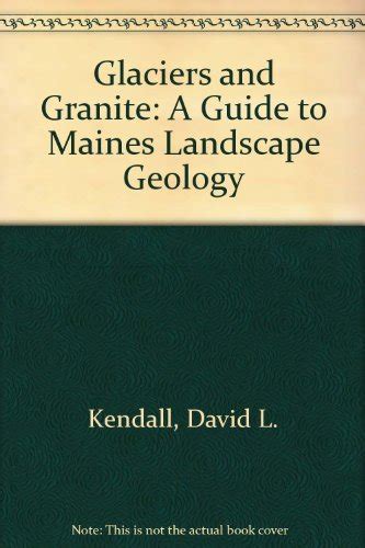glaciers and granite a guide to maines landscape and geology Doc