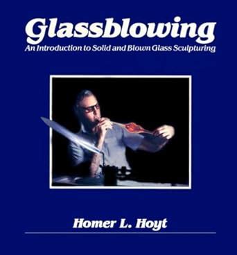 glassblowing an introduction to solid and blown glass sculpturing Reader