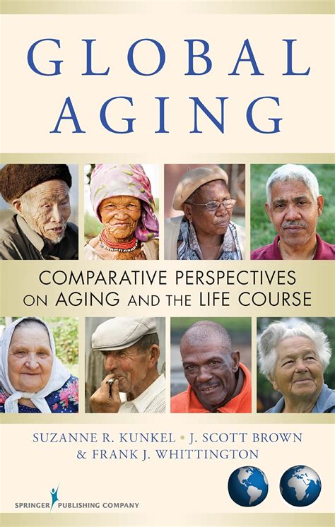 global aging comparative perspectives on aging and the life course Reader