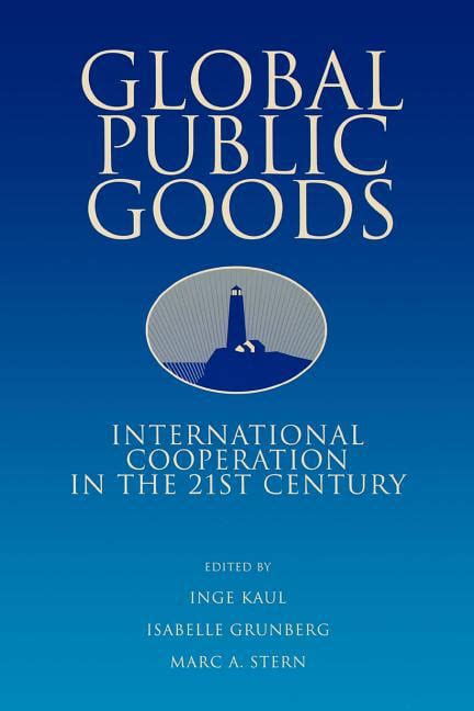 global public goods international cooperation in the 21st century Doc