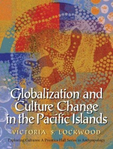 globalization and culture change in the pacific islands Reader