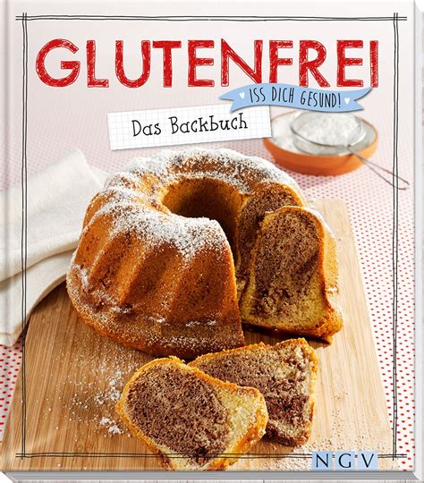 glutenfrei das backbuch dich gesund Kindle Editon