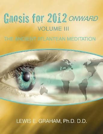 gnosis for 2012 onward the ancient atlantean meditation volume iii Doc