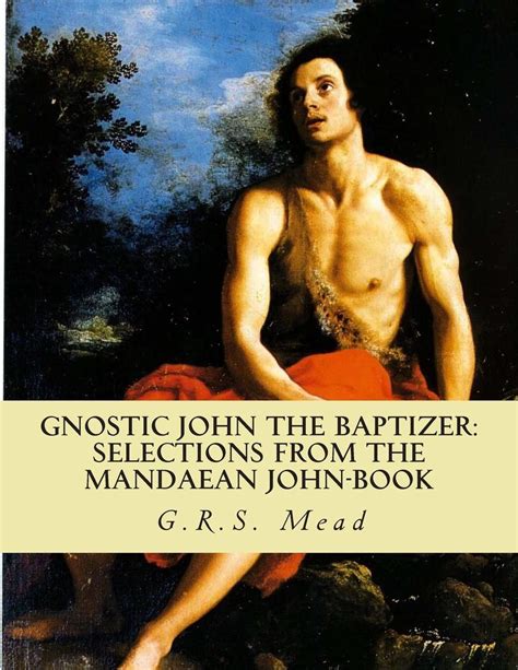 gnostic john the baptizer selections from the mandaean john book Doc