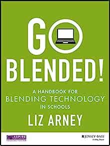 go blended a handbook for blending technology in schools Reader
