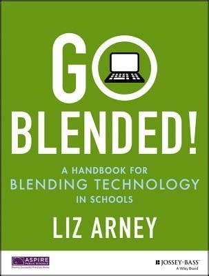 go blended a handbook for blending technology in schools Reader