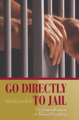 go directly to jail the criminalization of almost everything PDF