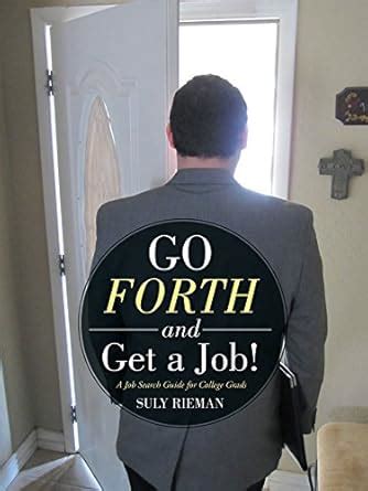 go forth and get a job a job search guide for college grads PDF