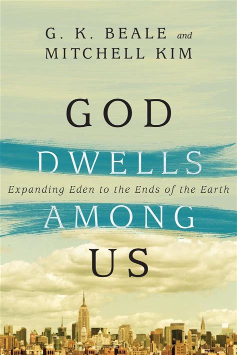 god dwells among us expanding eden to the ends of the earth Epub