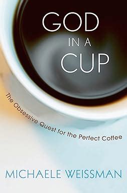 god in a cup the obsessive quest for the perfect coffee Epub