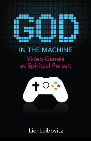 god in the machine video games as spiritual pursuit Reader