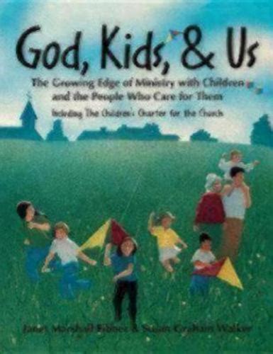 god kids and us the growing edge of ministry with children and the people who care for them Kindle Editon