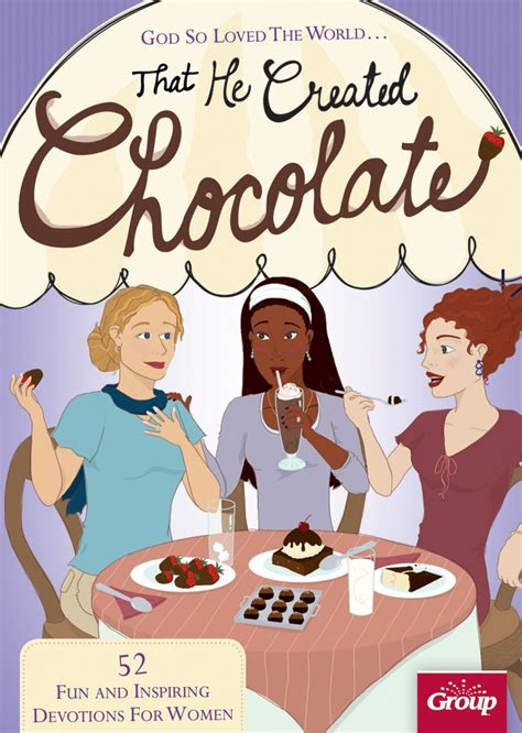 god so loved the world that he created chocolate 52 fun and inspiring devotions for women Reader