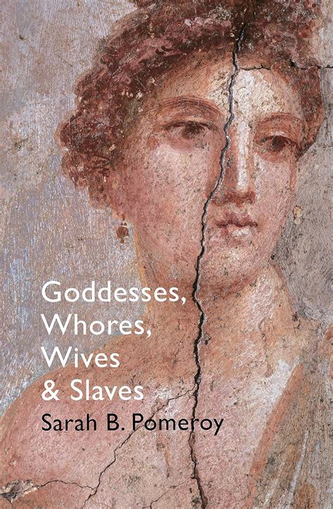 goddesses whores wives and slaves women in classical antiquity Reader