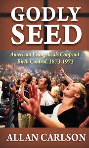 godly seed american evangelicals confront birth control 1873 1973 Doc