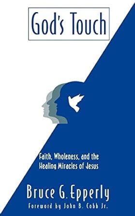 gods touch faith wholeness and the healing miracles of jesus Reader