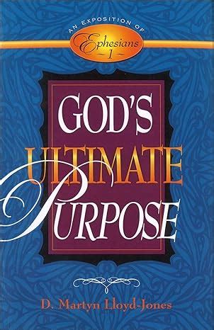 gods ultimate purpose an exposition of ephesians 1 Reader