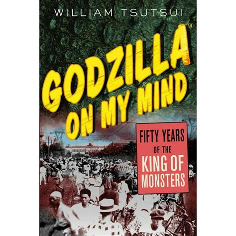 godzilla on my mind fifty years of the king of monsters Kindle Editon