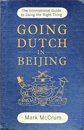 going dutch in beijing the international guide to doing the right thing PDF