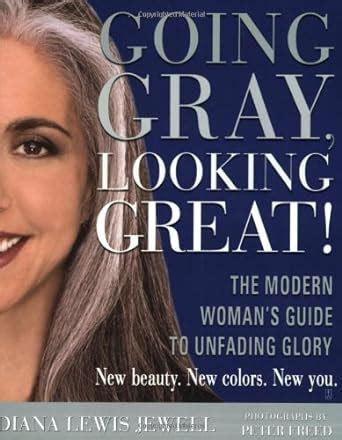 going gray looking great the modern womans guide to unfading glory Reader