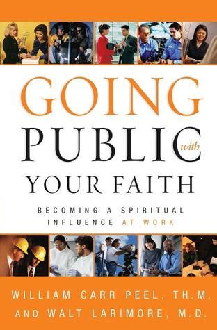 going public with your faith becoming a spiritual influence at work PDF