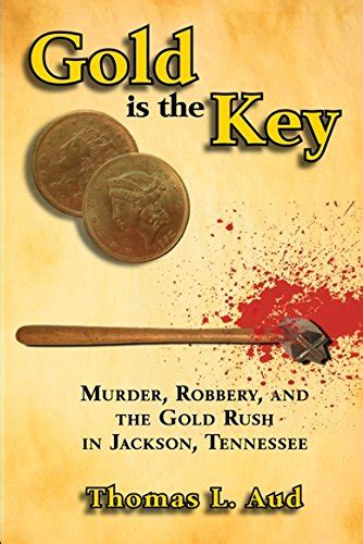 gold is the key murder robbery and the gold rush in jackson tennessee Doc