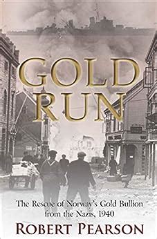 gold run the rescue of norways gold bullion from the nazis 1940 Reader