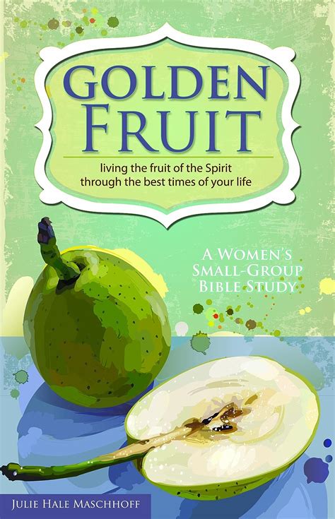 golden fruit living the fruit of the spirit through the best times of your life PDF