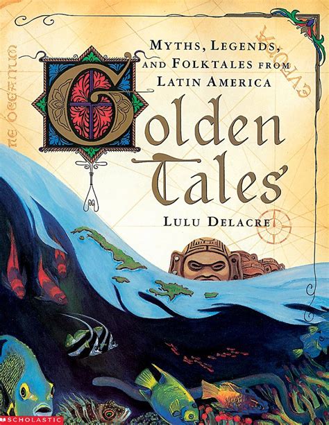 golden tales myths legends and folktales from latin america Doc