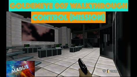 Goldeneye Control Walkthrough