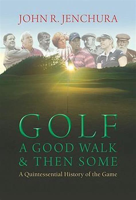 golf a good walk and then some a quintessential history of the game Epub