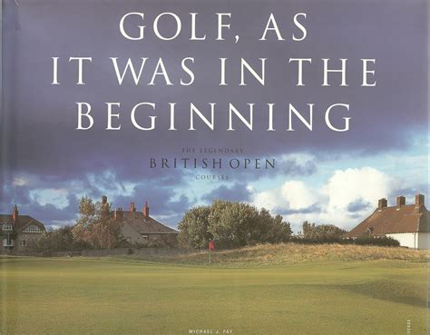 golf as it was in the beginning the legendary british open courses Kindle Editon