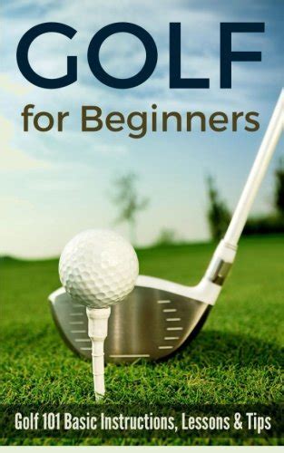 golf for beginners golf 101 basic instructions lessons and tips Doc