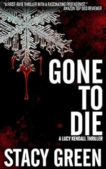 gone to die lucy kendall thriller series 3 the lucy kendall series Reader