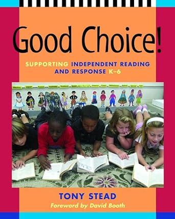 good choice supporting independent reading and response k 6 PDF