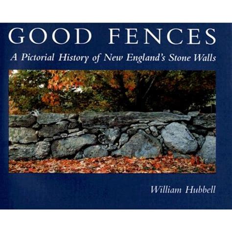 good fences a pictorial history of new englands stone walls Reader