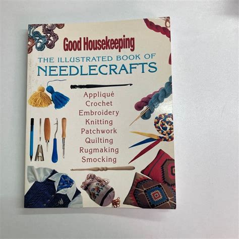 good housekeeping the illustrated book of needlecrafts good housekeeping step by step Doc