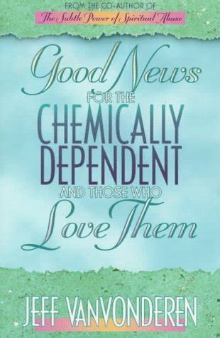 good news for the chemically dependent and those who love them Reader