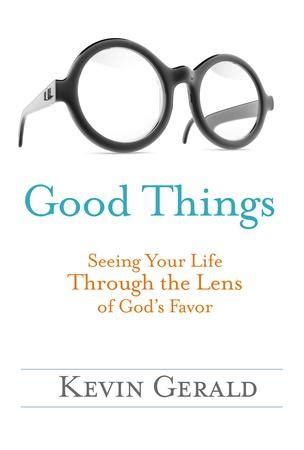 good things seeing your life through the lens of gods favor Doc