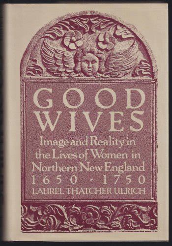 good wives image and reality in the lives of women in northern new england 1650 1750 Doc