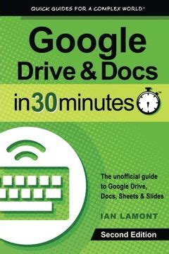 google drive and docs in 30 minutes 2nd edition the unofficial guide to the new google drive docs sheets and Epub